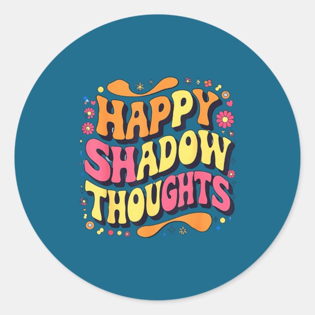 Happy Shadow Thoughts, Funny Design Quote  Runder Aufkleber (Vorderseite)