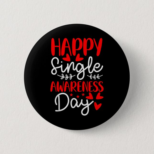 Happy Single Awareness Day - Funny Anti-Valentines Button (Vorderseite)