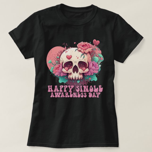 Happy Single Awareness Day Valentines Skull T-Shirt (Design vorne)