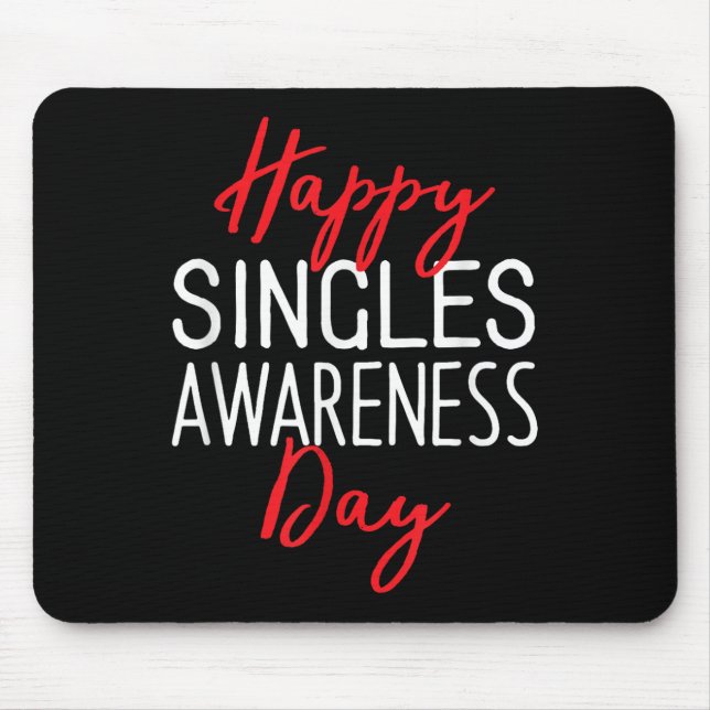 Happy Single Bewusstsein Tag Anti-Valentinstag Mousepad (Vorne)