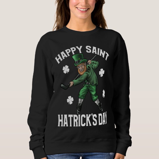Happy St Hatrick's Day St Patrick's Day Hockey Sweatshirt (Vorderseite)