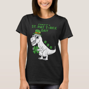 Happy St Pat Trex Day Dino Patricks Day Lucky Todd T-Shirt