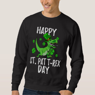 Happy St Pat Trex Day Dino St Patricks Day Toddler Sweatshirt