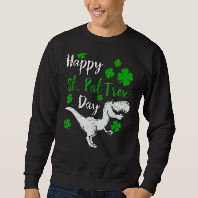 Happy St Pat Trex Day Dinosaur St Patrick' Sweatshirt (Vorderseite)