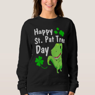 Happy St Pat Trex Day Dinosaur St Patrick's Day Sweatshirt