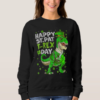 Happy St Pat Trex Day Dinosaur St Patricks Day Tod Sweatshirt