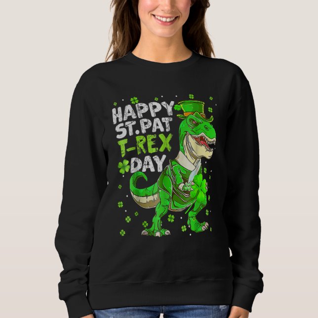 Happy St Pat Trex Day Dinosaur St Patricks Day Tod Sweatshirt (Vorderseite)