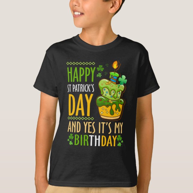 Happy St Patricks Day And Yes Its My Birthday T-Shirt (Vorderseite)