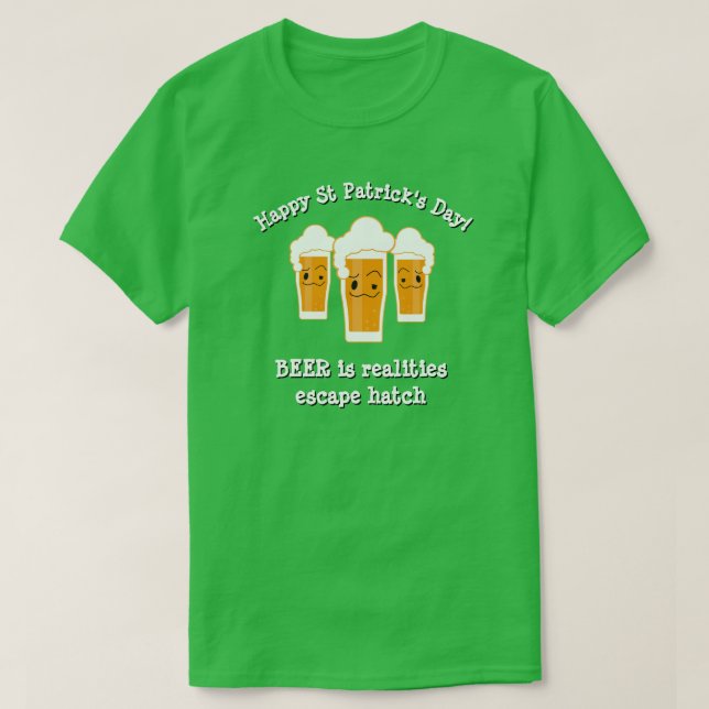 Happy St Patrick's Day BIER REALITIES ESCAPE HATCH T-Shirt (Design vorne)