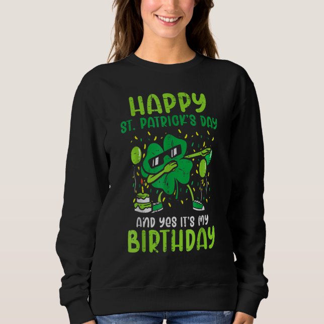 Happy St Patricks Day Birthday Shamrock Dab Bday P Sweatshirt (Vorderseite)