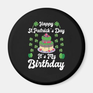 Happy St. Patrick's Day Es ist mein Geburtstag Magnet