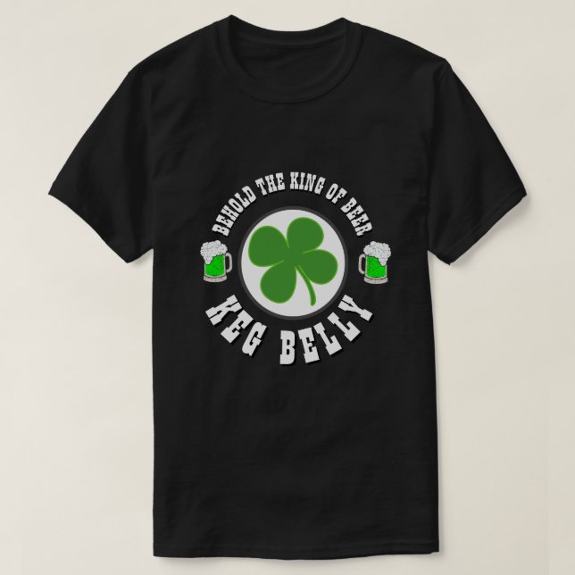 Happy St Patrick's Day KEG BELLY KING OF BIER T-Shirt (Design vorne)