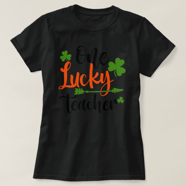 Happy St Patricks Day Niedlich One Lucky Lehrer T-Shirt (Design vorne)