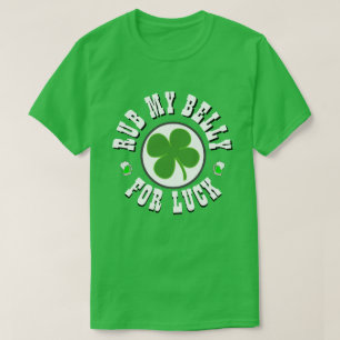 Happy St Patrick's Day RUB MY BELLY T - Shirt