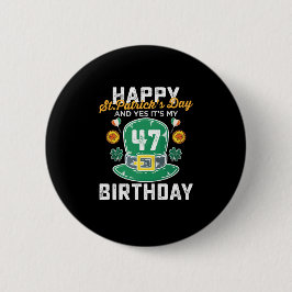 Happy St Patricks Day und ja sein 47 Geburtstag Button