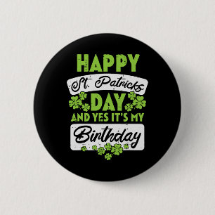 Happy St Patricks Day und ja sein Geburtstag Button