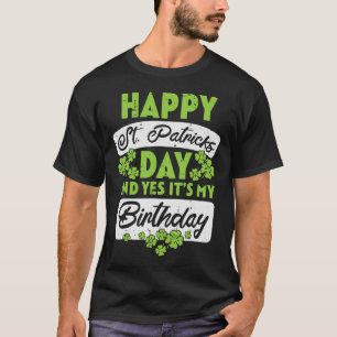 Happy St Patricks Day und ja sein Geburtstag T-Shirt
