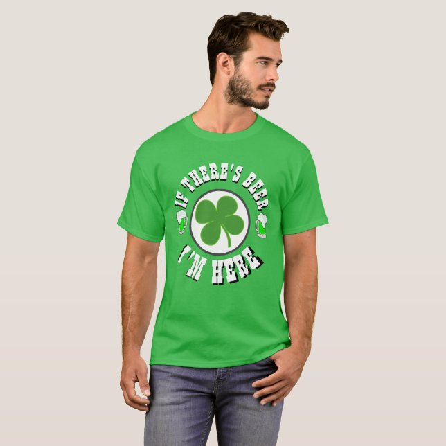 Happy St Patrick's Day, WENN ES BIER GIBT, BIN ICH T-Shirt (Vorne ganz)