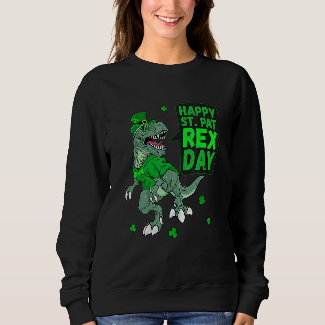 Happy St Saint Patricks Pat Rex Day T Rex Dinosaur Sweatshirt (Vorderseite)