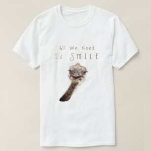 Happy T-Shirt All We Need Is Smile Playful Ostrich