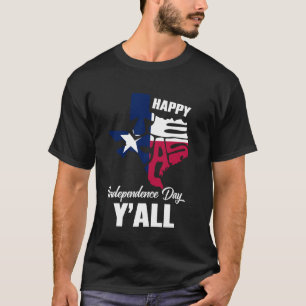 Happy Texas Independence Day Yall Freedom seit Ma T-Shirt