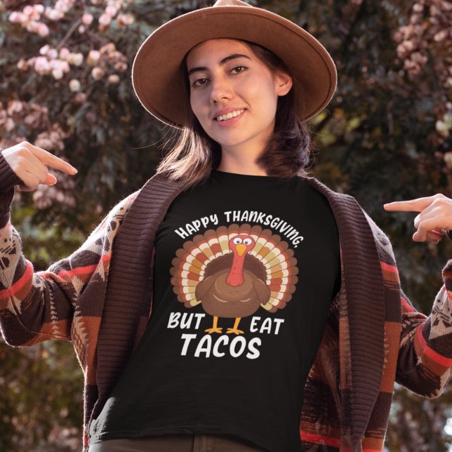 Happy Thanksgivin But Eat Tacos, Funny Turkey T-Shirt (Von Creator hochgeladen)