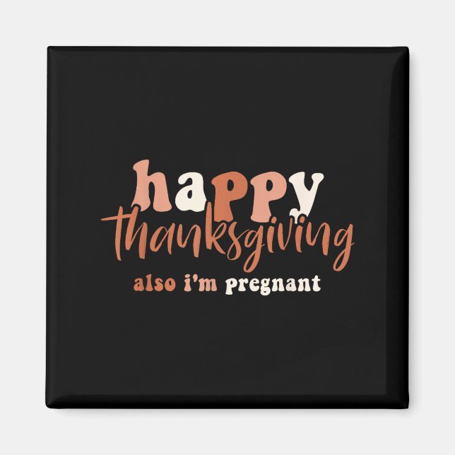 Happy Thanksgiving Also I'm Pregnant Pregnancy Ann Magnet (Vorne)