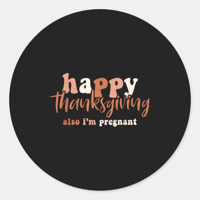 Happy Thanksgiving Also I'm Pregnant Pregnancy Ann Runder Aufkleber (Vorderseite)