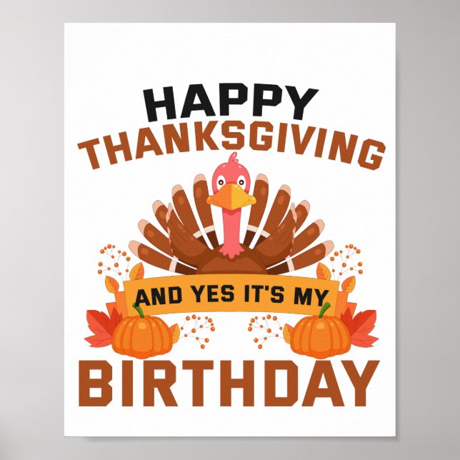 Happy Thanksgiving And Yes It's My Birthday Gift Poster (Vorne)