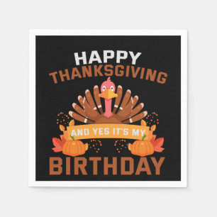 Happy Thanksgiving And Yes It's My Birthday Gift Serviette