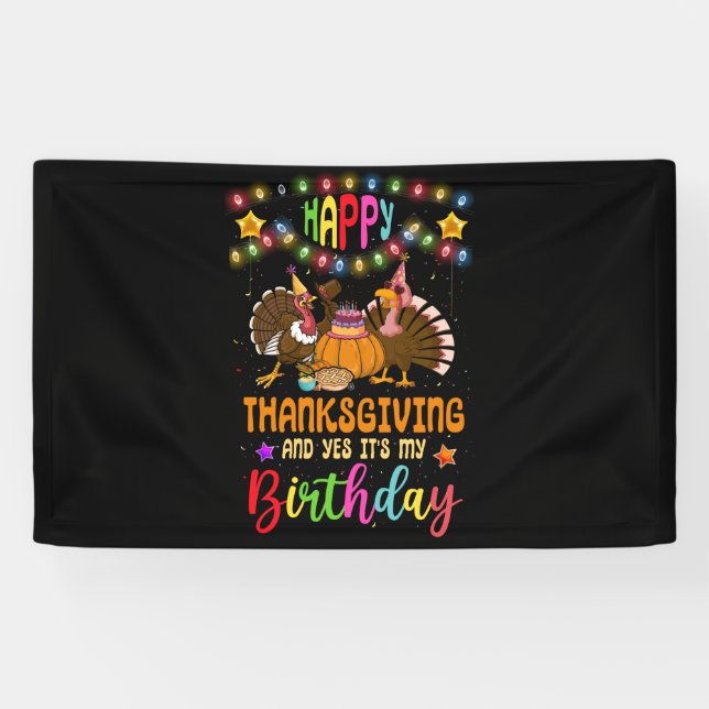 Happy Thanksgiving And Yes It's My Birthday Turkey Banner (Horizontal)