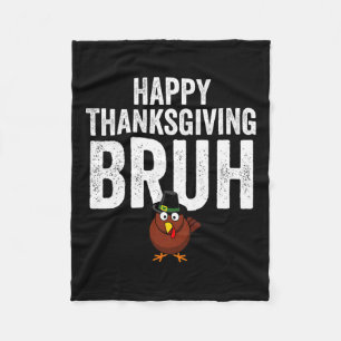 Happy Thanksgiving Bruh Funny Turkey Bruh Boys Kid Fleecedecke
