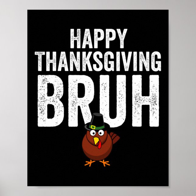 Happy Thanksgiving Bruh Funny Turkey Bruh Boys Kid Poster (Vorne)