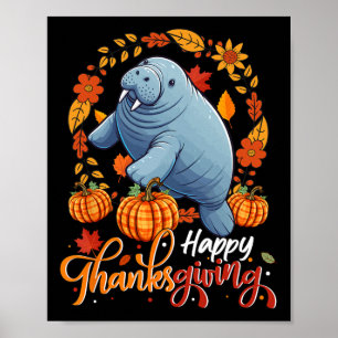 Happy Thanksgiving Manatee in Blätter Pumpkins Flo Poster