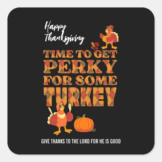 Happy Thanksgiving PERKY FÜR DIE TÜRKEI Christlich Quadratischer Aufkleber (Vorderseite)