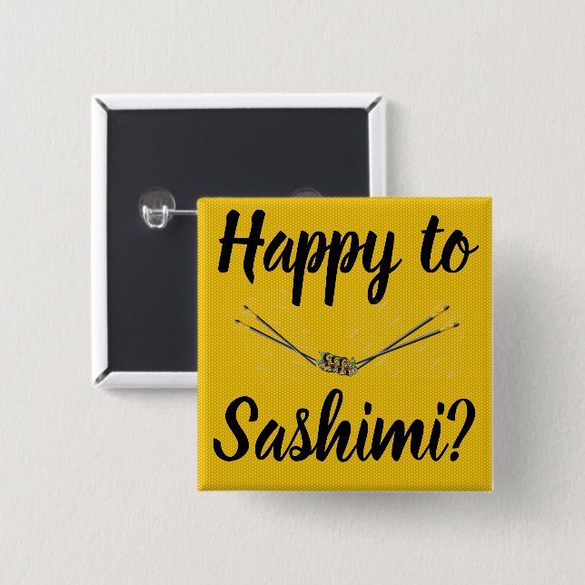 Happy to Sashimi? Button (Vorne & Hinten)