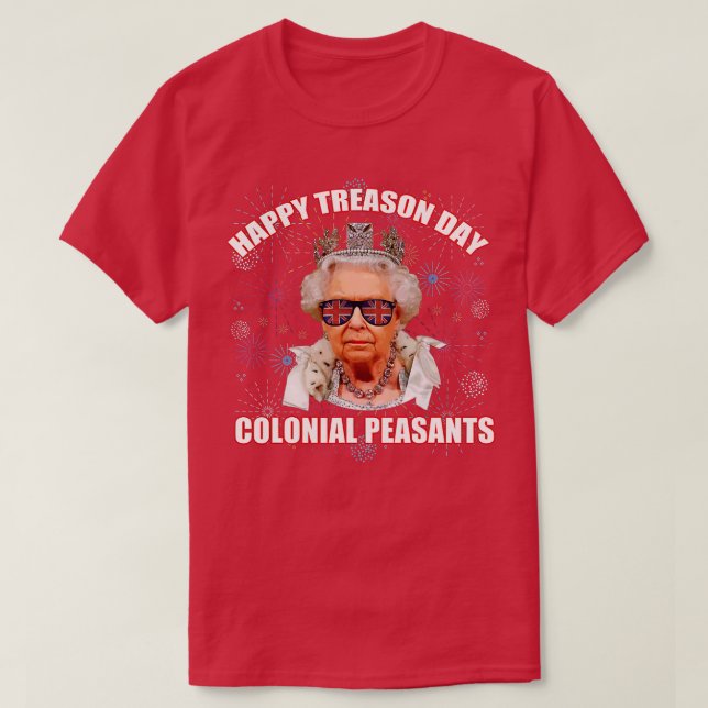 HAPPY TREASON DAY COLONIAL PEASANTS Elizabeth II F T-Shirt (Design vorne)