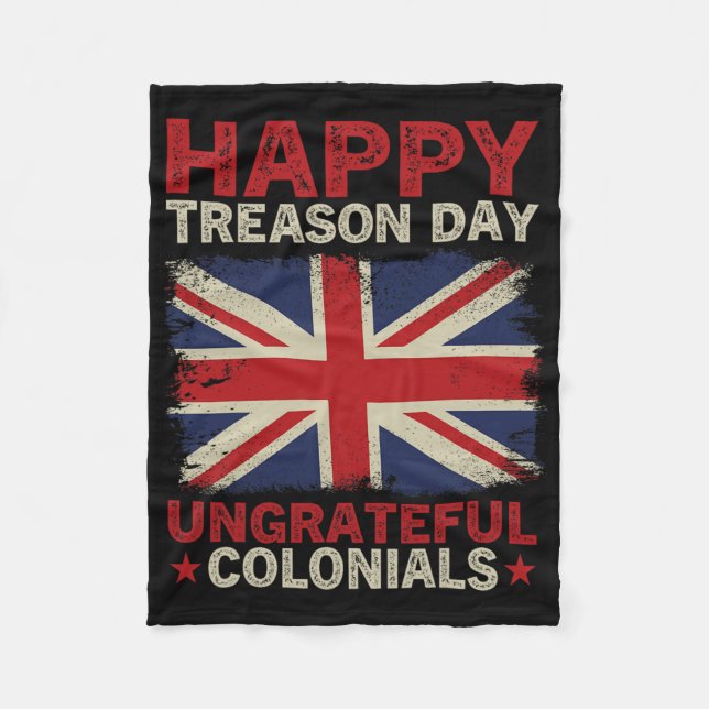 Happy Treason Day Undankbare Colonials 4. Juli Br Fleecedecke (Vorderseite)