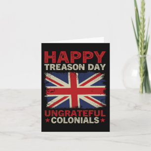Happy Treason Day Undankbare Colonials 4. Juli Br Karte