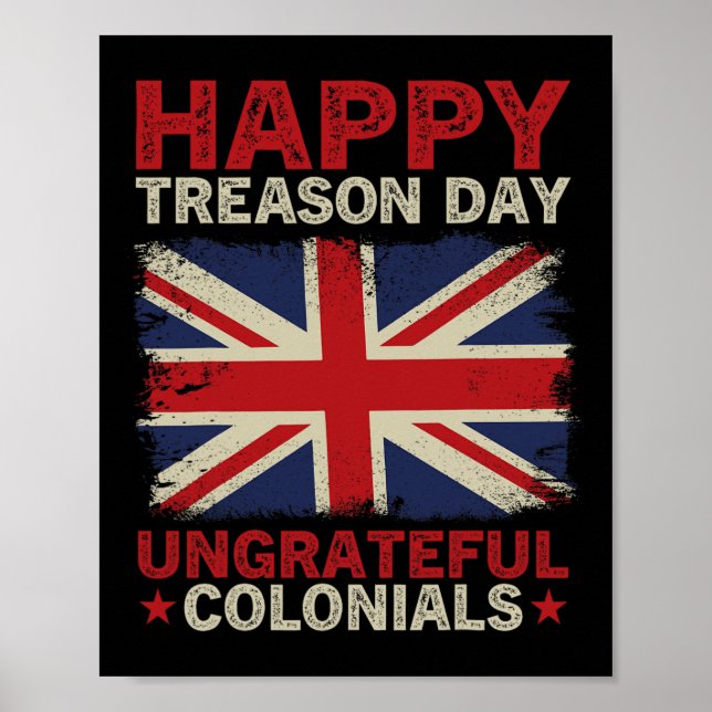 Happy Treason Day Undankbare Colonials 4. Juli Br Poster (Vorne)