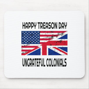 Happy Treason Day Undankbare Colonials Funny Appar Mousepad
