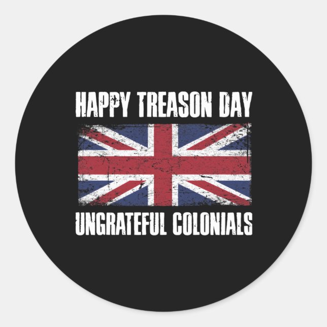 Happy Treason Day Undankbare Colonials Runder Aufkleber (Vorderseite)