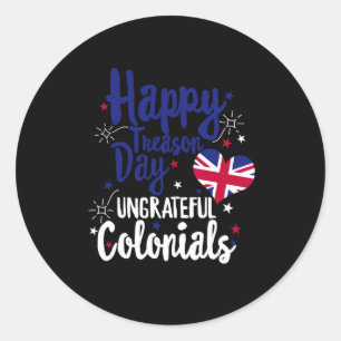 Happy Treason Day Undankbare Colonials Unabhängigk Runder Aufkleber