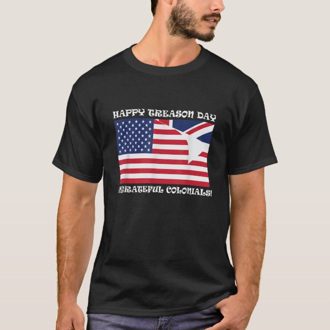 Happy Treason Day Undankbare Kolonialen lustigen J T-Shirt (Vorderseite)