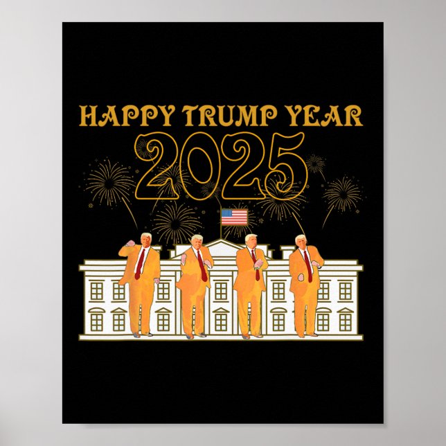 Happy Trump Year Party 2025 Weiße Haus Neuer Präsi Poster (Vorne)