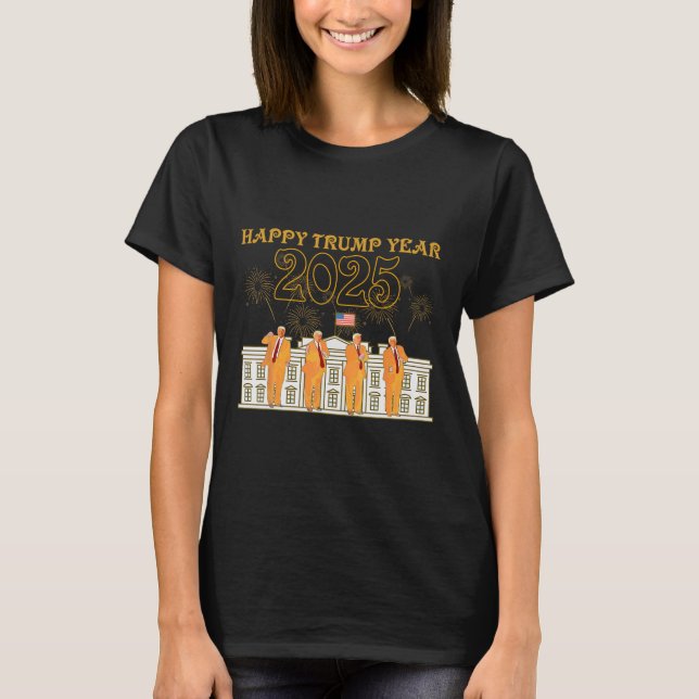 Happy Trump Year Party 2025 Weiße Haus Neuer Präsi T-Shirt (Vorderseite)