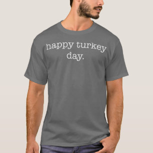 Happy Turkey Day Minimalistischer Erntedank Pun  T-Shirt