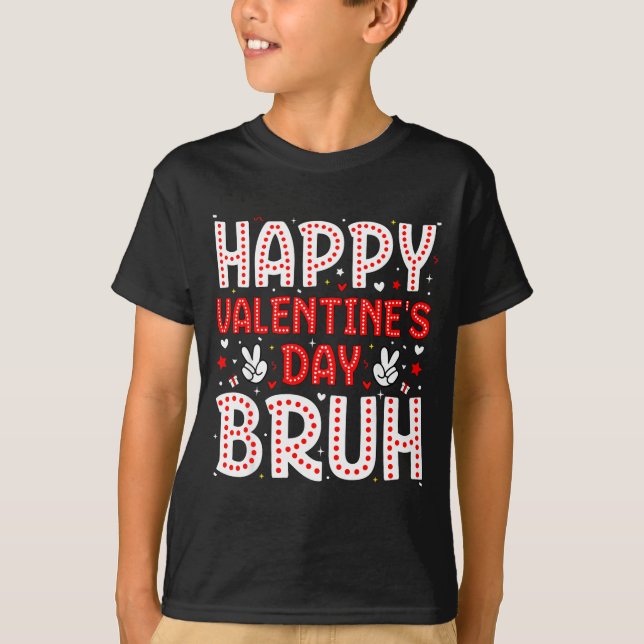 Happy Valentines Day Bruh Heart Love Valentine Boy T-Shirt (Vorderseite)