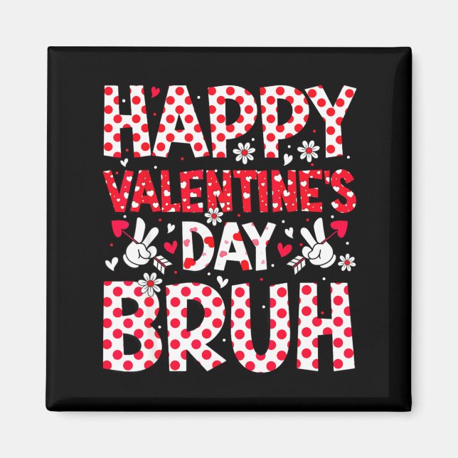 Happy Valentines Day Bruh Heart Valentine Boys Gir Magnet (Vorne)