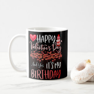 Happy Valentine's Day Ja Es ist mein Geburtstag Kaffeetasse